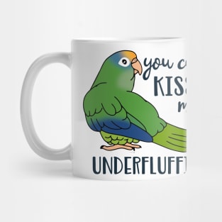 You can kiss my underfluffies Peach Fronted Conure Mug